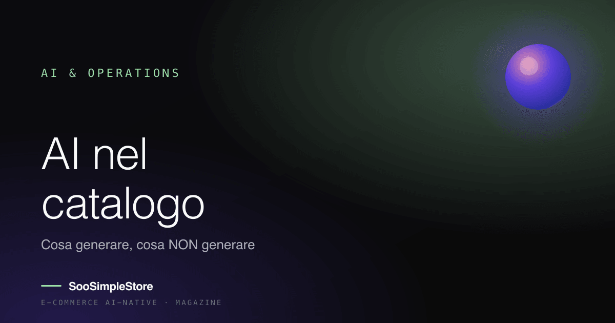 AI nel catalogo e-commerce: cosa generare, cosa NON generare