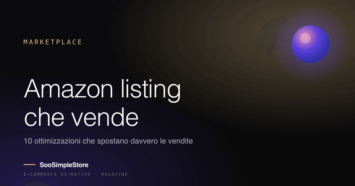 10 ottimizzazioni di listing Amazon che spostano davvero le vendite