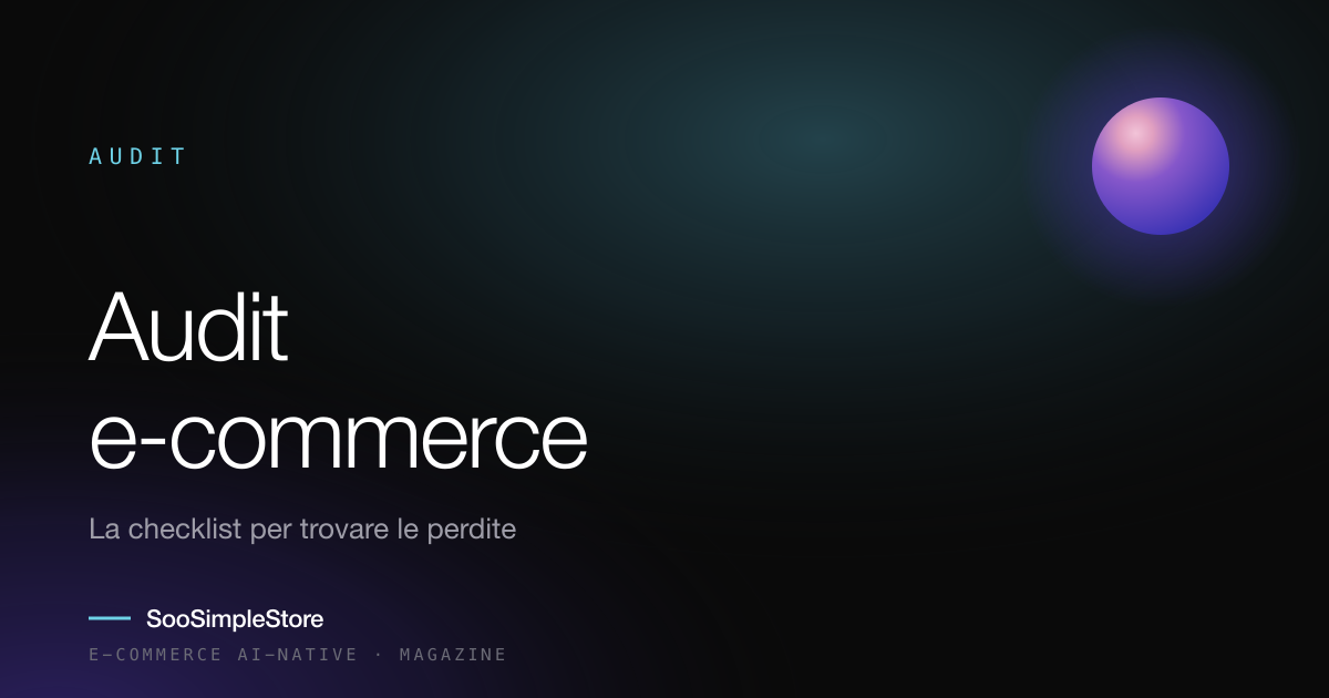 Audit e-commerce: la checklist per capire dove perdi vendite