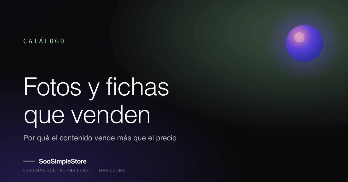 Fotos y fichas de producto: por qué el contenido vende más que el precio