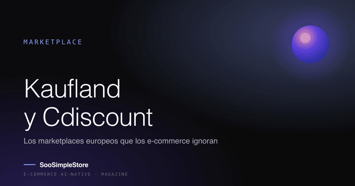 Kaufland y Cdiscount: los dos marketplaces europeos que los e-commerce españoles ignoran