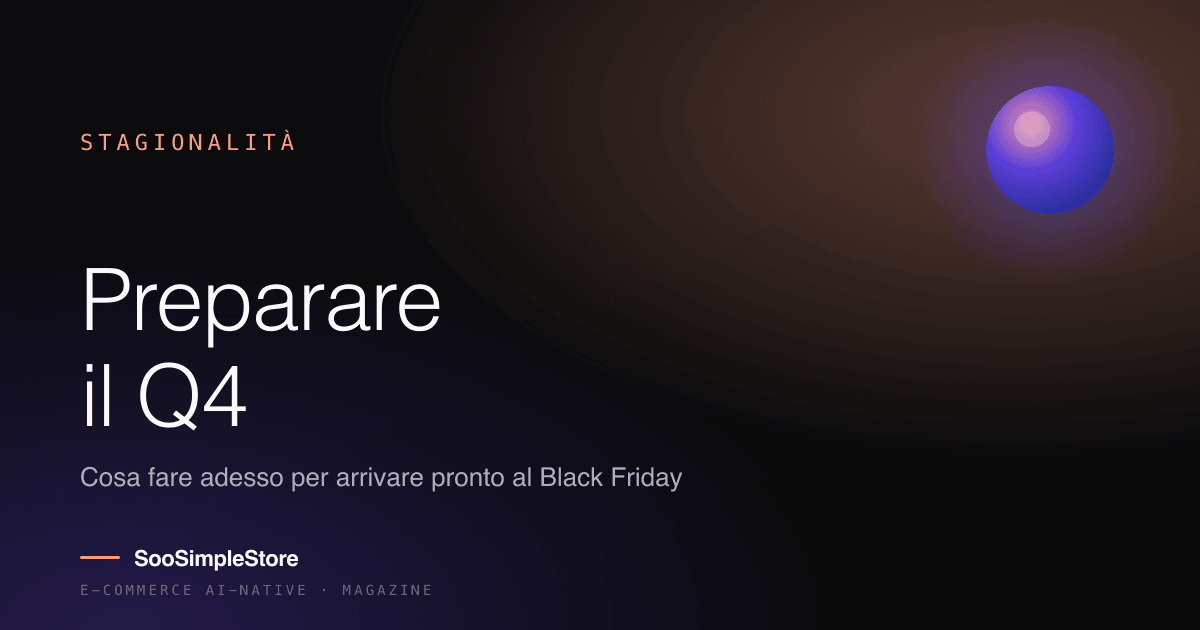 Preparare il Q4: cosa fare adesso per non arrivare impreparato al Black Friday