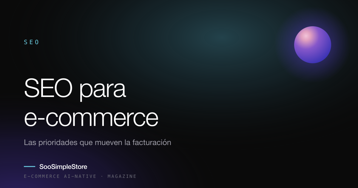 SEO para e-commerce: lo que de verdad mueve la facturación