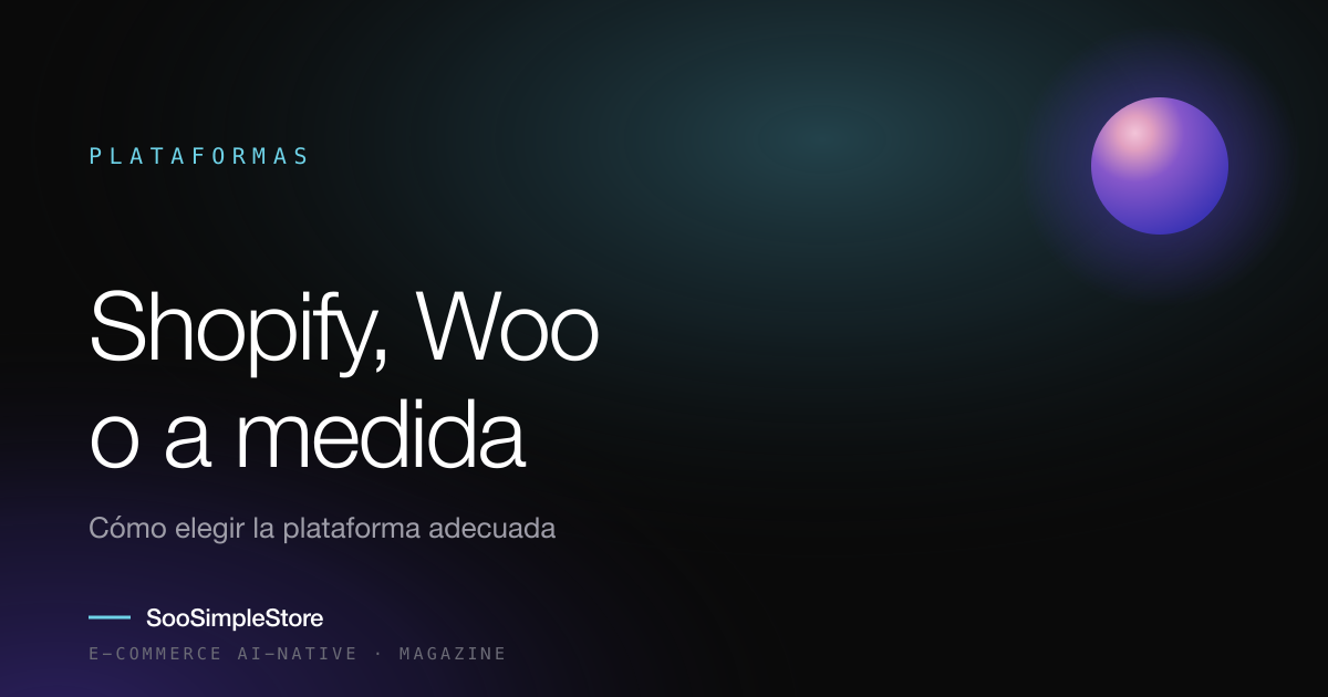 Shopify, WooCommerce o a medida: cómo elegir de verdad