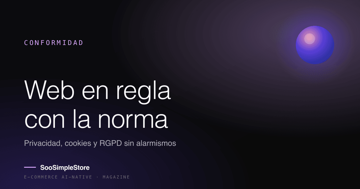 Web en regla: qué hace falta de verdad entre privacidad, cookies y RGPD (sin alarmismos)