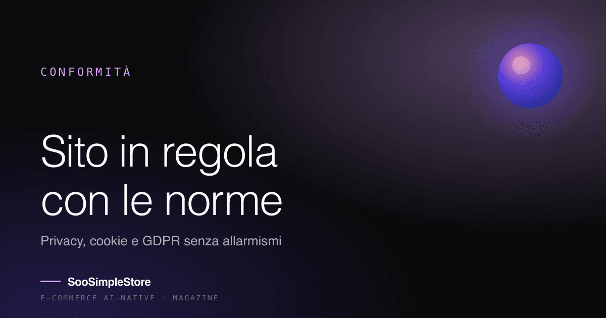 Sito in regola: cosa serve davvero tra privacy, cookie e GDPR (senza allarmismi)