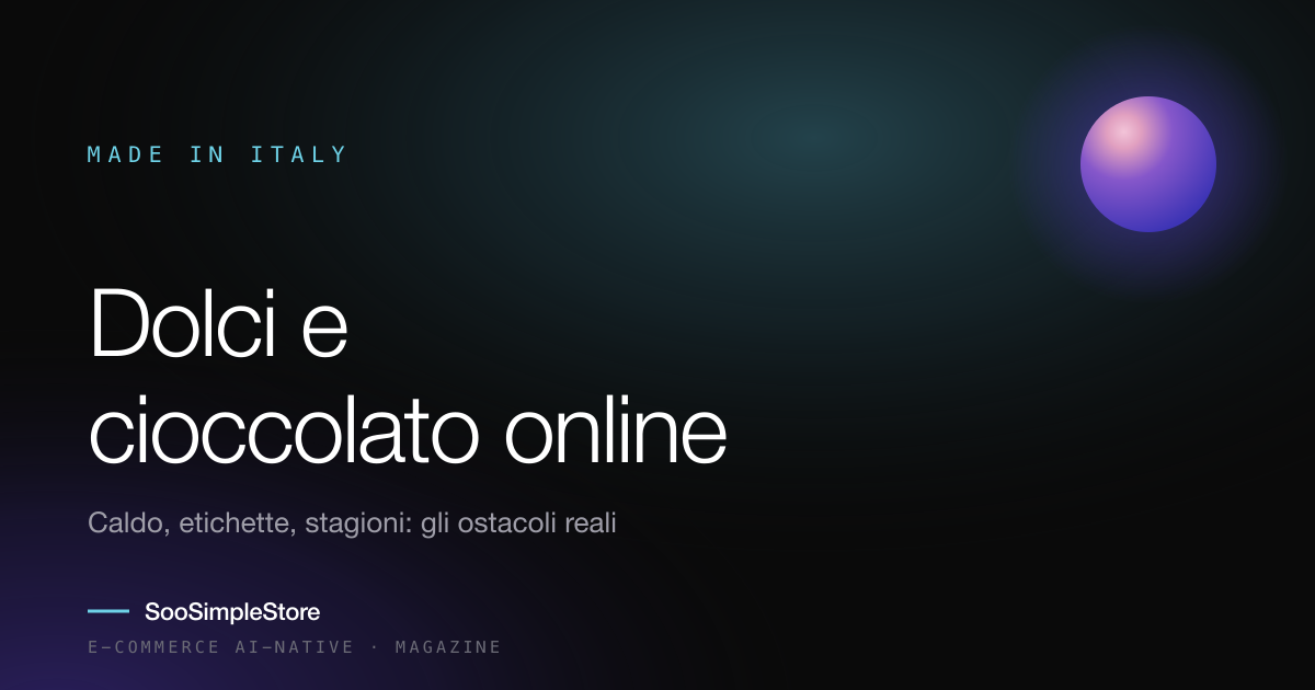 Vendere dolci e cioccolato online: gli ostacoli reali